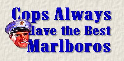 Cops Always Have The Best Marlboros